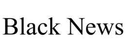 BLACK NEWS trademark