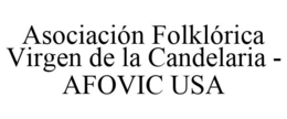 ASOCIACIÓN FOLKLÓRICA VIRGEN DE LA CANDELARIA - AFOVIC USA trademark