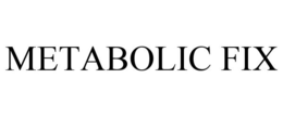 METABOLIC FIX trademark