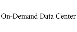 ON-DEMAND DATA CENTER trademark