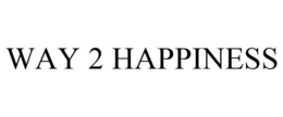 WAY 2 HAPPINESS trademark