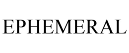EPHEMERAL trademark