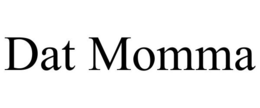 DAT MOMMA trademark