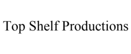 TOP SHELF PRODUCTIONS trademark