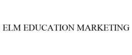 ELM EDUCATION MARKETING trademark