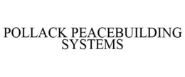 POLLACK PEACEBUILDING SYSTEMS trademark