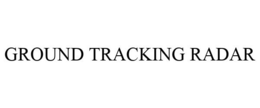 GROUND TRACKING RADAR trademark