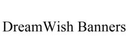 DREAMWISH BANNERS trademark