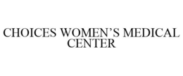 CHOICES WOMEN'S MEDICAL CENTER trademark