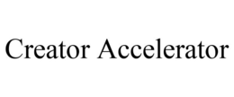 CREATOR ACCELERATOR trademark