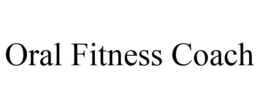 ORAL FITNESS COACH trademark