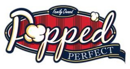 FAMILY OWNED POPPED PERFECT trademark