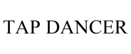 TAP DANCER trademark
