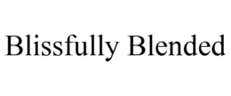 BLISSFULLY BLENDED trademark