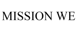 MISSION WE trademark