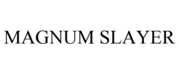 MAGNUM SLAYER trademark