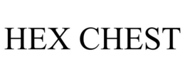 HEX CHEST trademark
