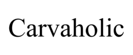 CARVAHOLIC trademark