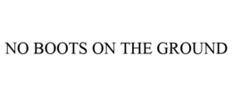 NO BOOTS ON THE GROUND trademark