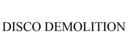 DISCO DEMOLITION trademark