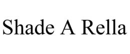 SHADE A RELLA trademark