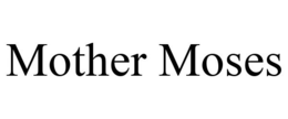MOTHER MOSES trademark