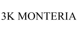 3K MONTERIA trademark