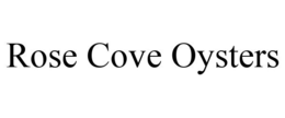 ROSE COVE OYSTERS trademark