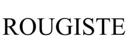 ROUGISTE trademark