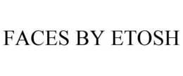 FACES BY ETOSH trademark