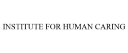 INSTITUTE FOR HUMAN CARING trademark