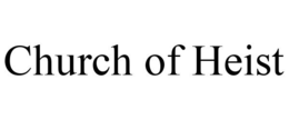 CHURCH OF HEIST trademark