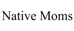 NATIVE MOMS trademark
