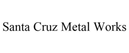 SANTA CRUZ METAL WORKS trademark