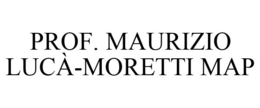 PROF. MAURIZIO LUCÀ-MORETTI MAP trademark