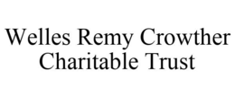 WELLES REMY CROWTHER CHARITABLE TRUST trademark