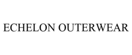 ECHELON OUTERWEAR trademark