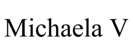 MICHAELA V trademark