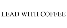 LEAD WITH COFFEE trademark