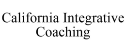 CALIFORNIA INTEGRATIVE COACHING trademark
