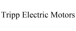 TRIPP ELECTRIC MOTORS trademark
