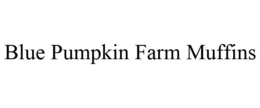 BLUE PUMPKIN FARM MUFFINS trademark