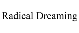 RADICAL DREAMING trademark
