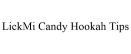 LICKMI CANDY HOOKAH TIPS trademark