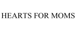 HEARTS FOR MOMS trademark