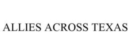 ALLIES ACROSS TEXAS trademark