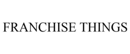 FRANCHISE THINGS trademark