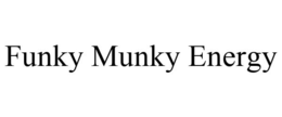 FUNKY MUNKY ENERGY trademark