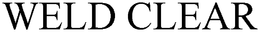 WELD CLEAR trademark