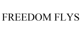 FREEDOM FLYS trademark